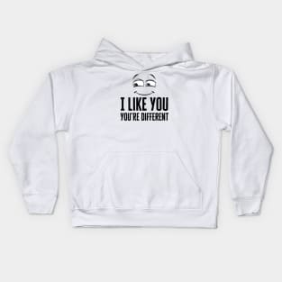 I Like You You're Different Kids Hoodie